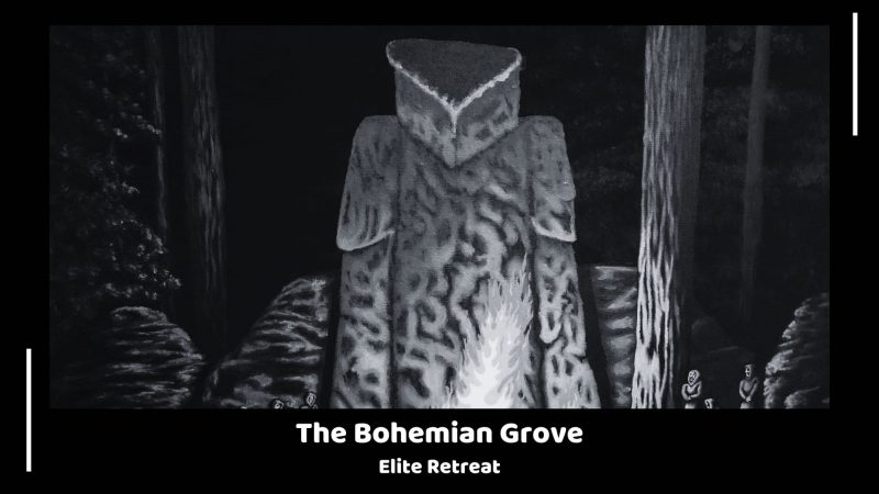 The Bohemian Grove - Elite Retreat