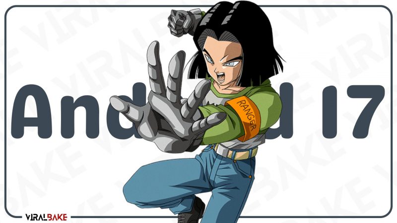 Android 17 - Strongest Dragon Ball Character