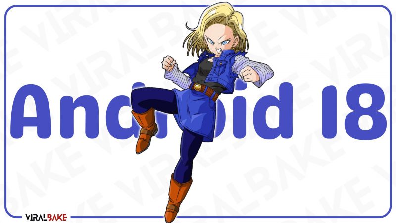 Android 18 - Strongest Dragon Ball Character