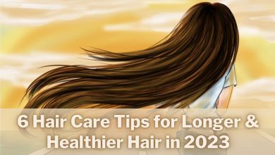 6 Hair Care Tips for Longer & Healthier Hair in 2023
