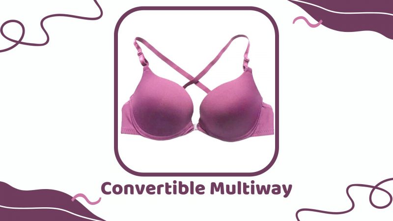 Convertible/ Multiway Bra - Types of Bra
