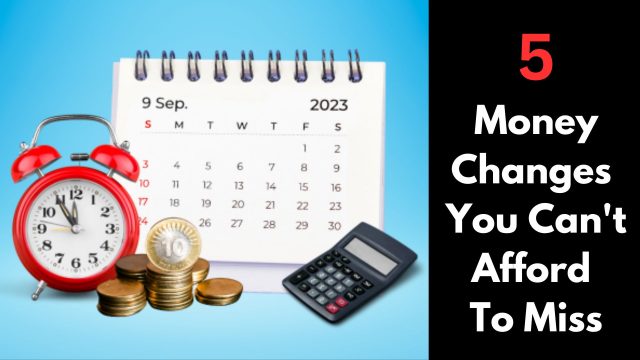 5 Money Changes You Can't Afford To Miss