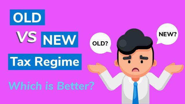 Comparing New vs. Old Tax Regimes, Which Income Tax Regime Is Best For You