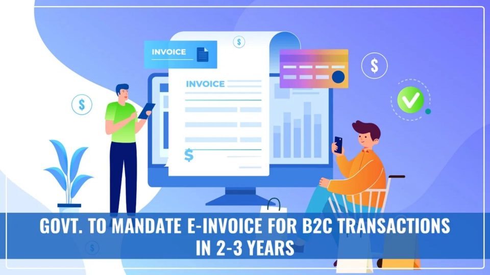 Government Plans to Enforce E-Invoicing for Consumer Transactions Within the Next 2-3 Years