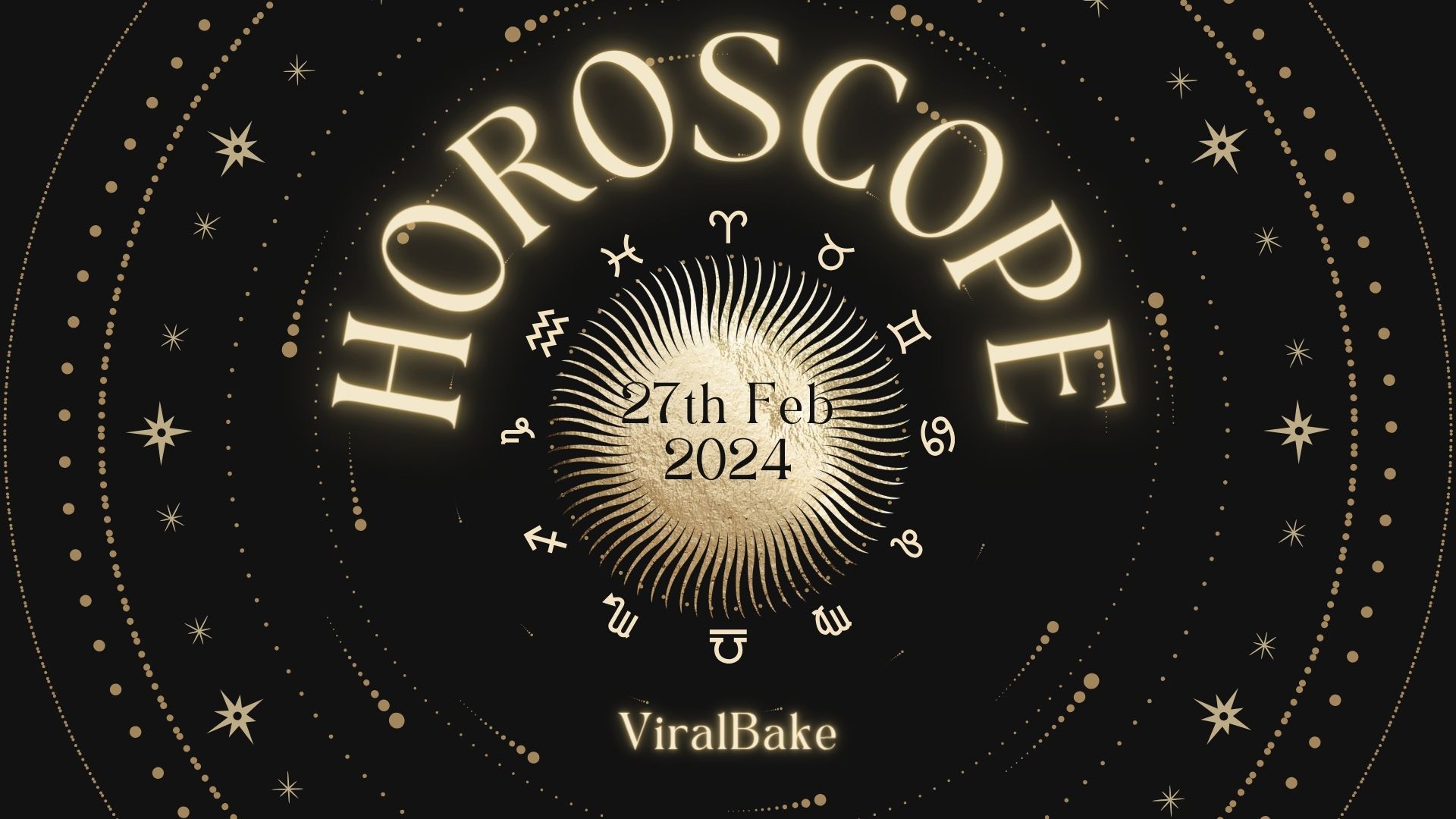 Horoscope Today Your Daily Horoscope Predictions For February 27, 2024