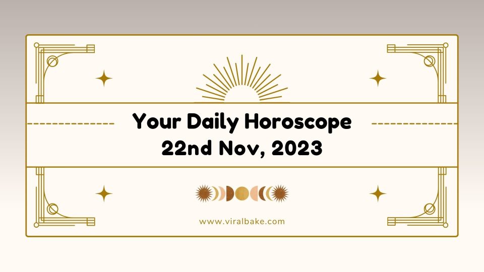 Horoscope Today Your Daily Horoscope Predictions For November 22, 2023