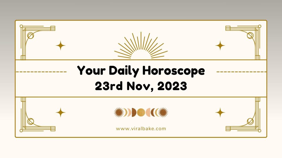 Horoscope Today Your Daily Horoscope Predictions For November 23, 2023
