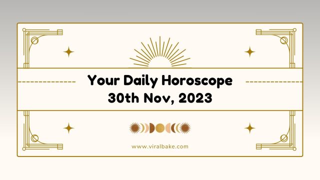 Horoscope Today Your Daily Horoscope Predictions For November 30, 2023