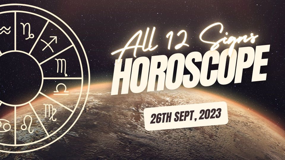 Horoscope Today Your Daily Horoscope Predictions For September 26, 2023