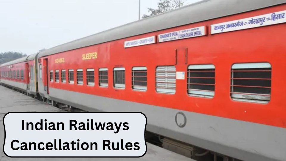 Indian Railways Cancellation Rules