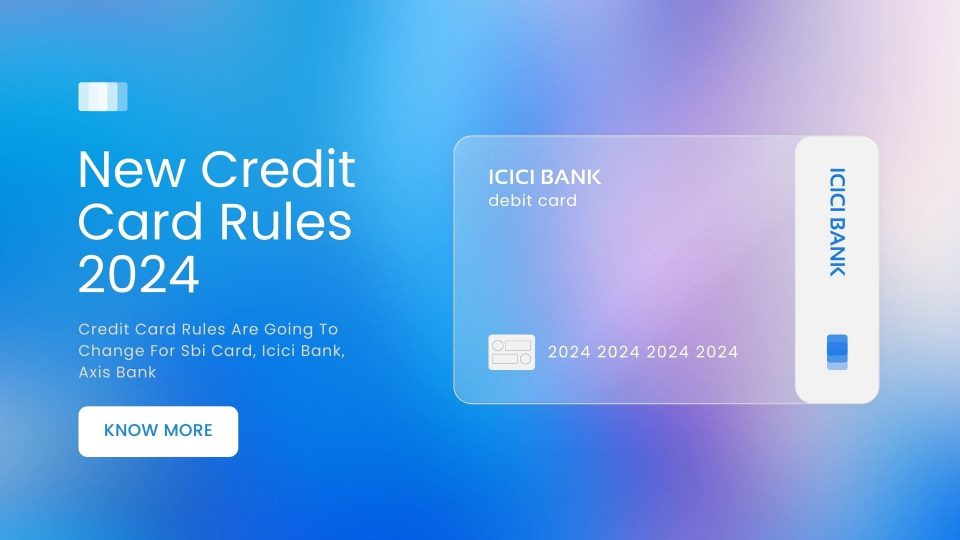 New Credit Card Rules 2024: Credit Card Rules Are Going To Change For Sbi Card, Icici Bank, Axis Bank