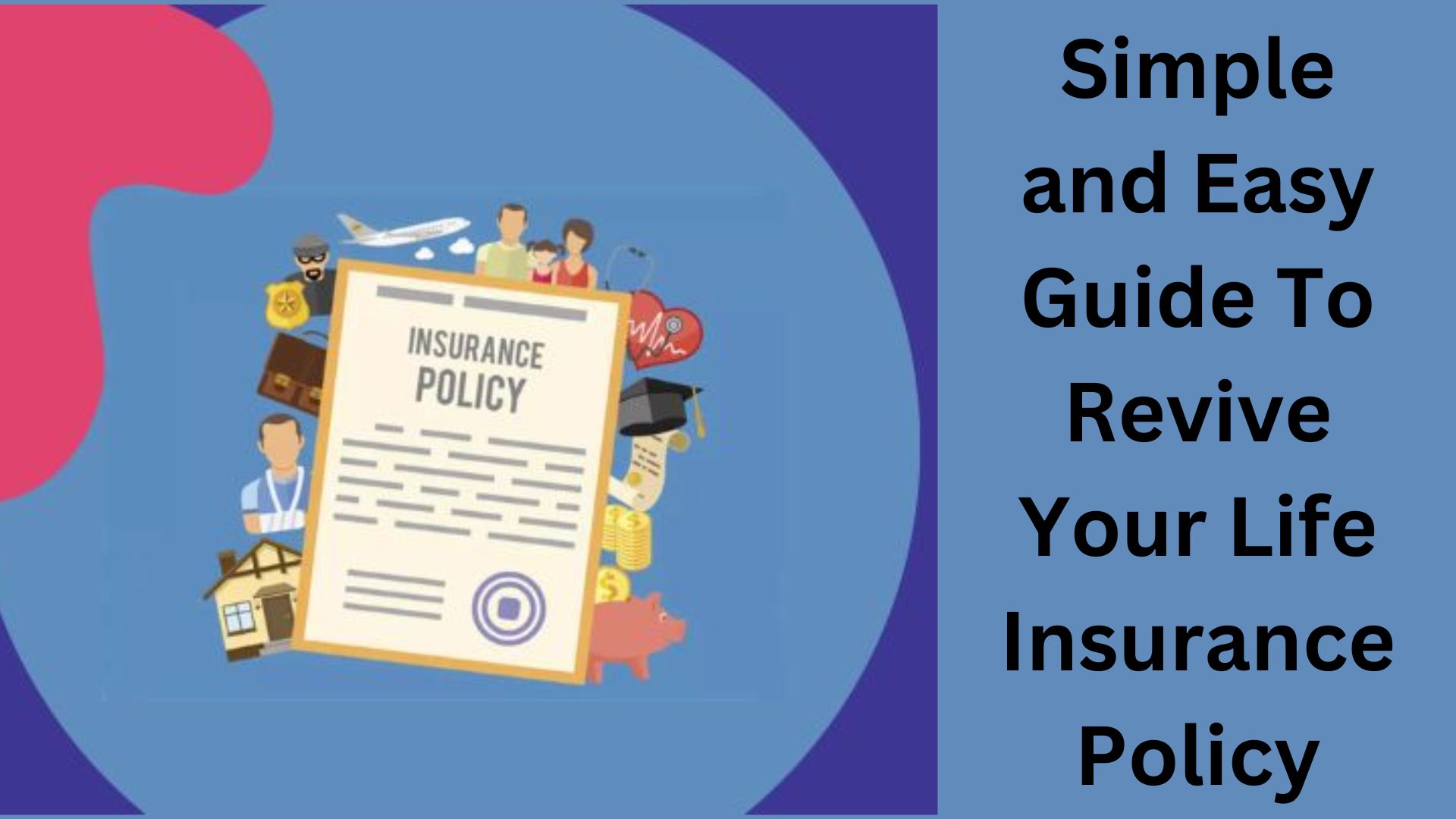 Simple and Easy Guide To Revive Your Life Insurance Policy