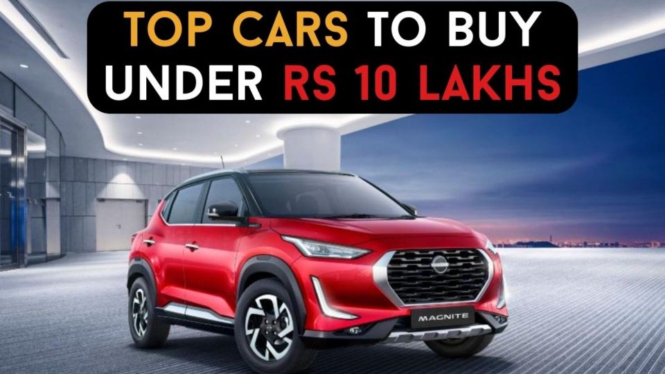 _The Ultimate Guide to the Top 5 Cars Under Rs.10 Lakh in India