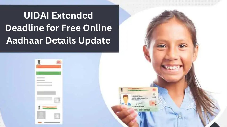 UIDAI Extended Deadline for Free Online Aadhaar Details Update