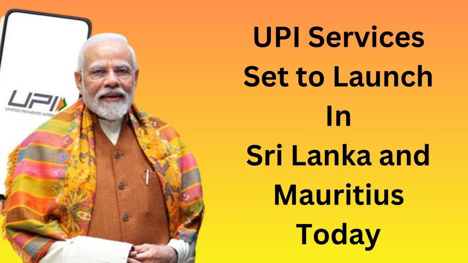 UPI Services Set to Launch in Sri Lanka and Mauritius Today