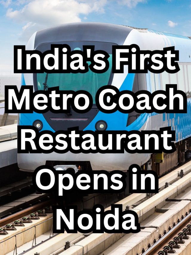 India’s First Metro Coach Restaurant Opens in Noida