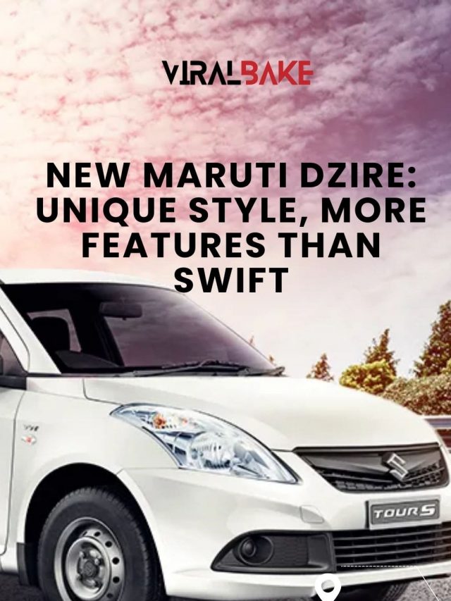 New Maruti Dzire: Unique Style, More Features than Swift