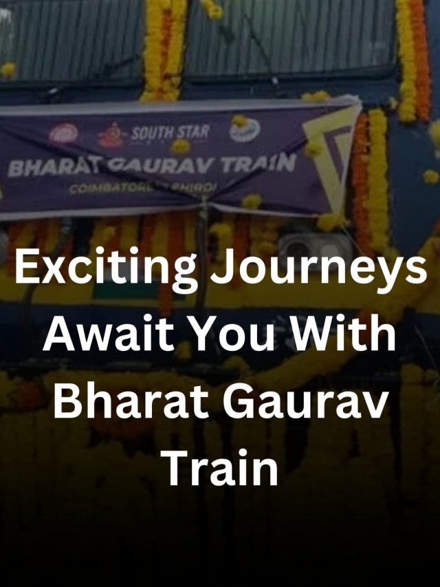 Exciting Journeys Await You With Bharat Gaurav Train