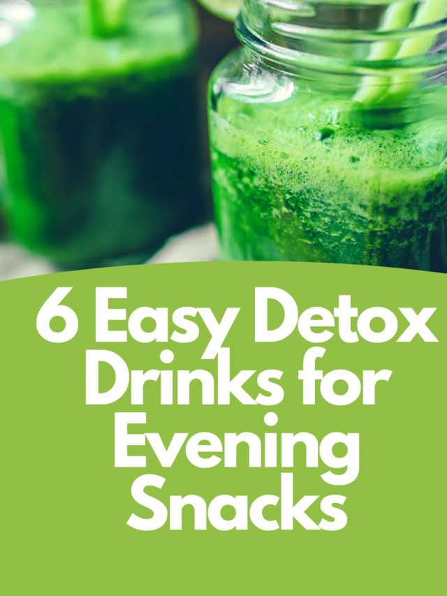 6 Easy Detox Drinks for Evening Snacks