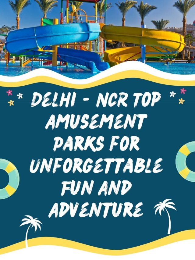 Delhi – NCR Top Amusement Parks for Unforgettable Fun And Adventure