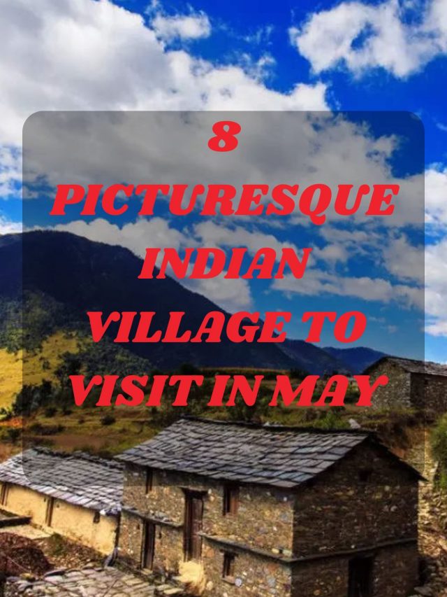 8 Picturesque Indian Village To Visit In May