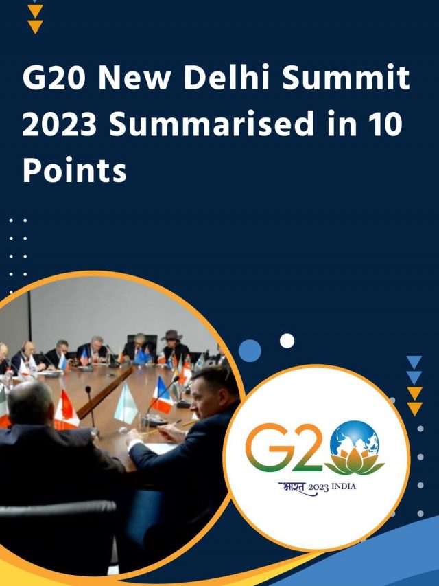 G20 New Delhi summit 2023 Summarised in 10 Points