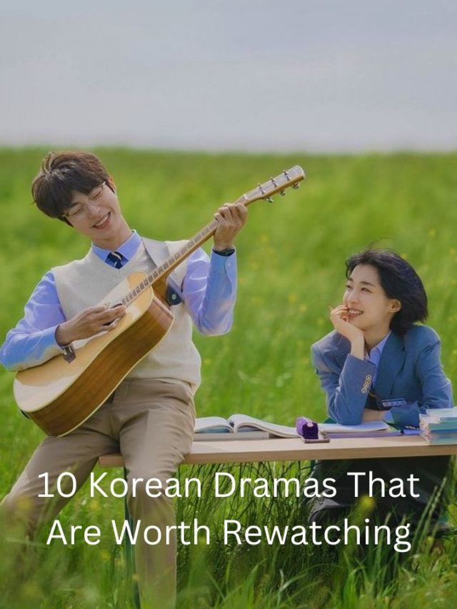 10 Korean Dramas That Are Worth Rewatching
