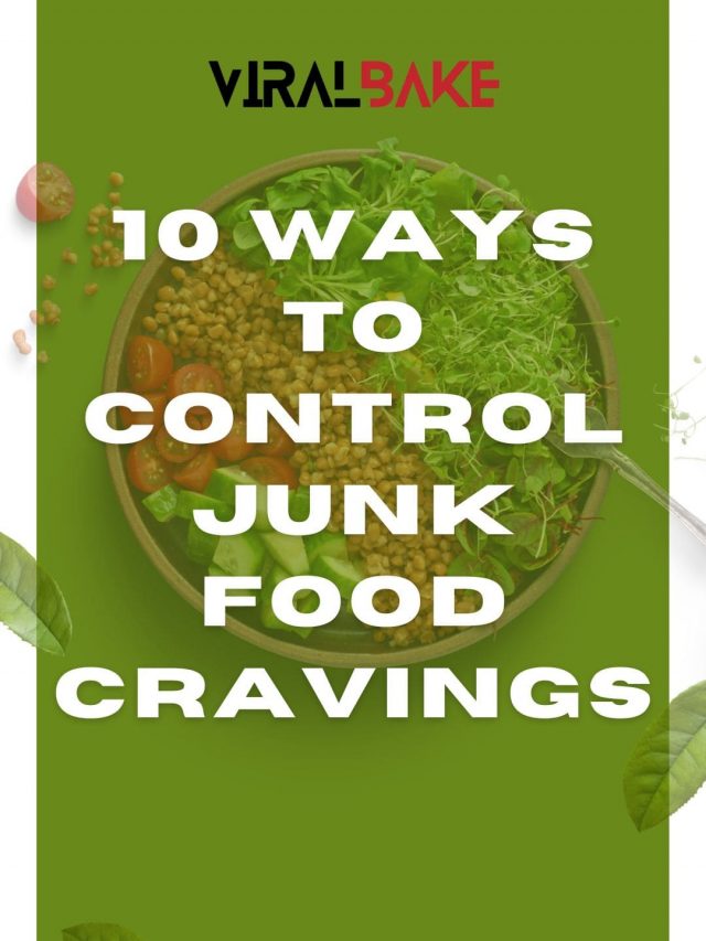10 Ways to Control Junk Food Cravings