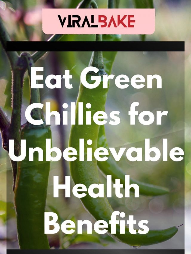 Eat Green Chillies For Unbelievable Health Benefits