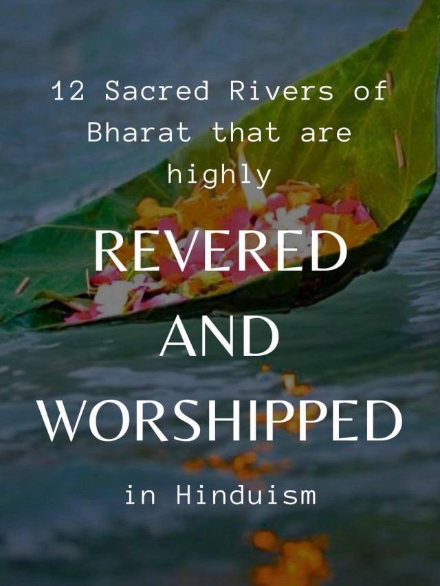 12 Sacred Rivers of Bharat that are highly Revered and Worshipped in Hinduism