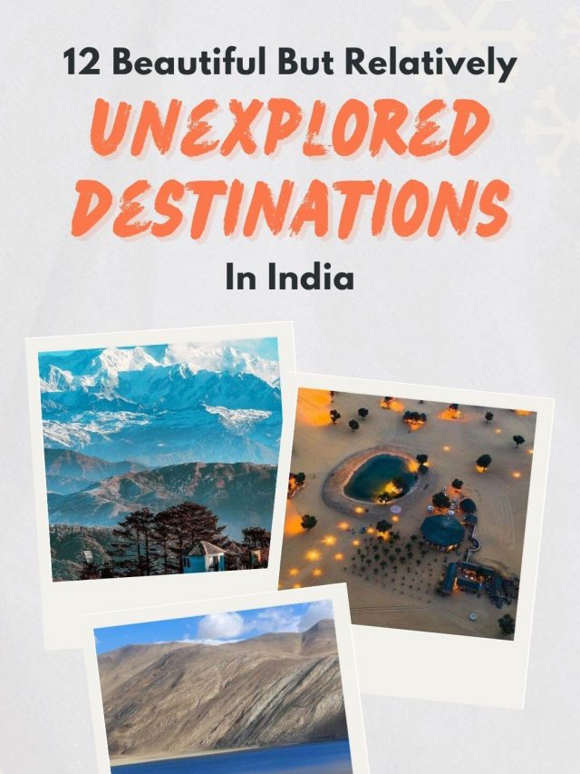 Explore India’s Hidden Gems: 12 Beautiful Yet Unexplored Destinations