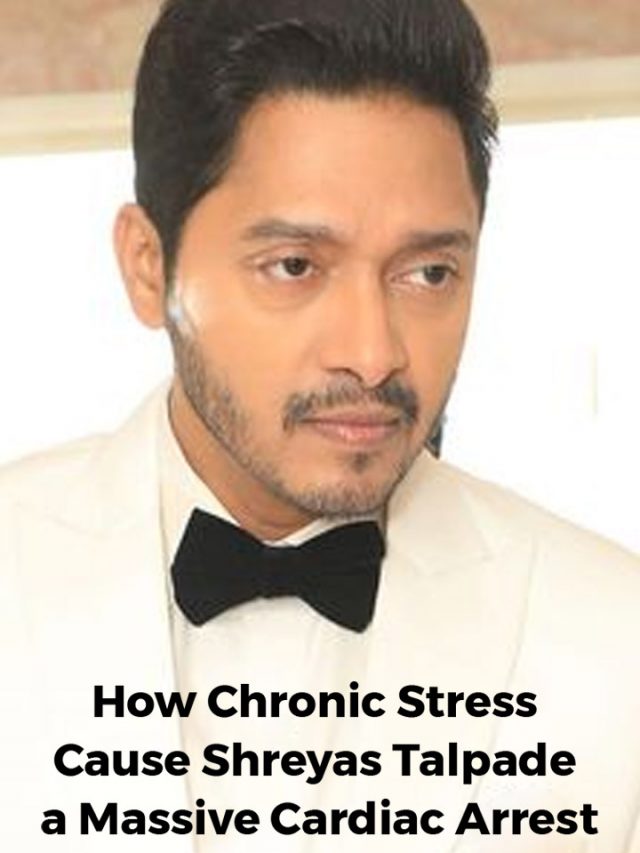 How Chronic Stress Cause Shreyas Talpade a Massive Cardiac Arrest