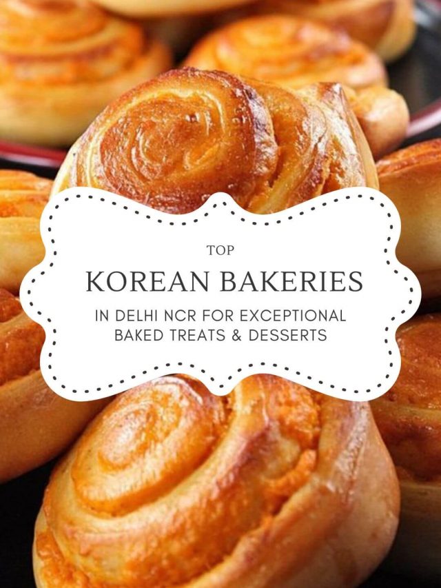 Delhi NCR’s Top Korean Bakeries: Irresistible Baked Treats & Desserts